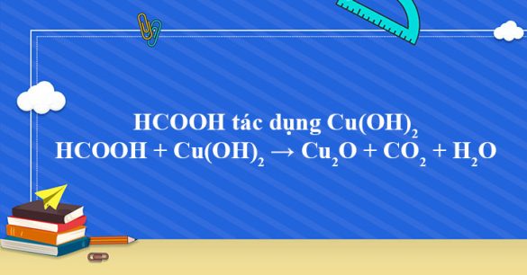 HCOOH + Cu(OH)2 → Cu2O + CO2 + H2O