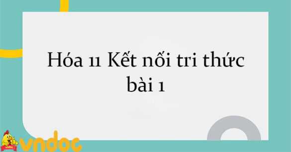 Hóa 11 Kết nối tri thức bài 1