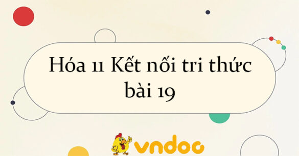 Hóa 11 Kết nối tri thức bài 19