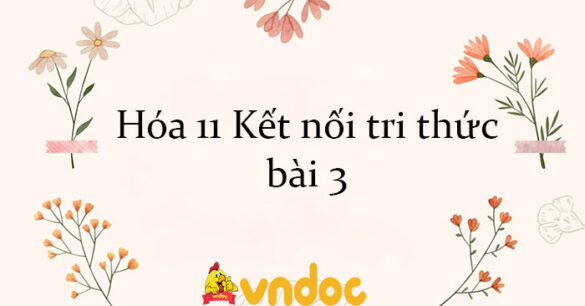 Hóa 11 Kết nối tri thức bài 3