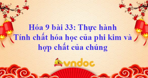 Hóa 9 bài 33: Thực hành tính chất hóa học của phi kim và hợp chất của chúng