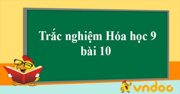 Trắc nghiệm Hóa học 9 bài 10