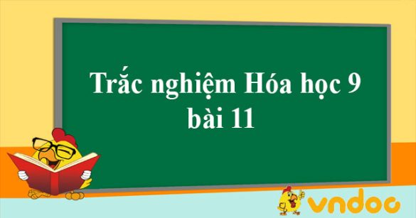 Trắc nghiệm Hóa học 9 bài 11