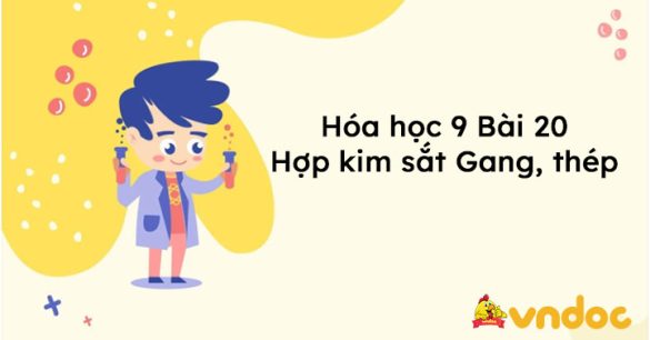 Hóa học 9 Bài 20: Hợp kim sắt Gang, thép