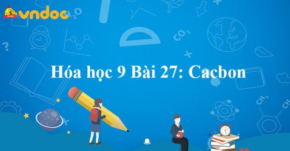 Hóa học 9 Bài 27: Cacbon