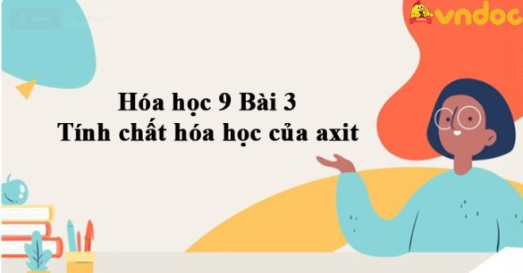 Hóa học 9 Bài 3: Tính chất hóa học của axit