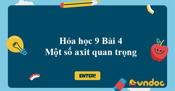 Hóa học 9 Bài 4: Một số axit quan trọng