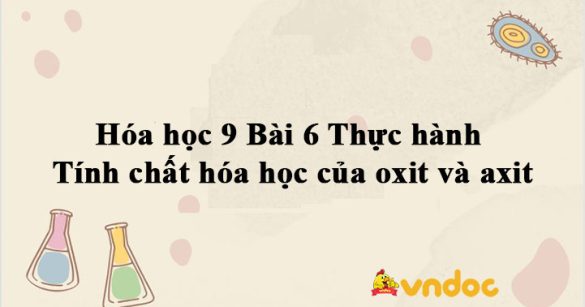 Hóa học 9 Bài 6 Thực hành: Tính chất hóa học của oxit và axit