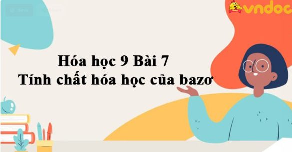 Hóa học 9 Bài 7: Tính chất hóa học của bazơ