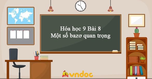 Hóa học 9 Bài 8: Một số bazơ quan trọng