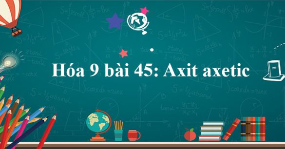 Hóa 9 bài 45: Axit axetic