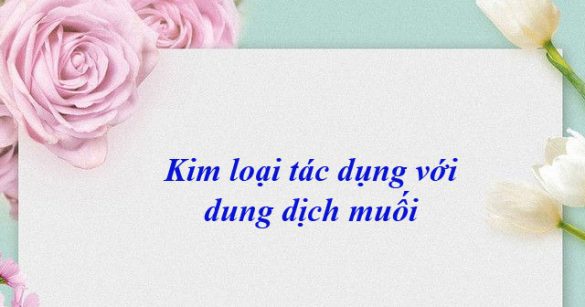 Chuyên đề: Kim loại tác dụng với dung dịch muối