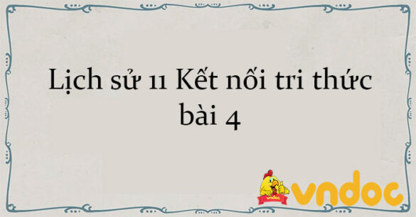 Lịch sử 11 Kết nối tri thức bài 4