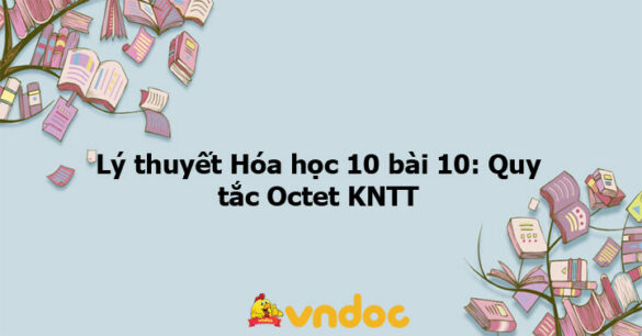 Lý thuyết Hóa học 10 bài 10 KNTT