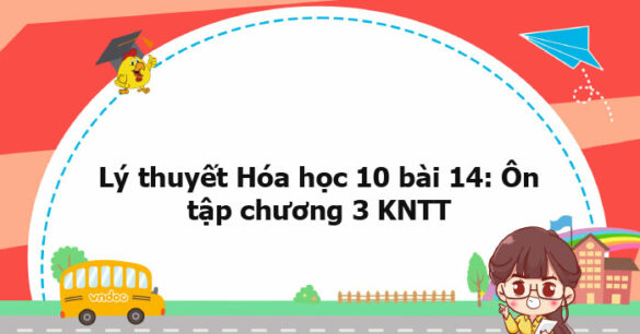 Lý thuyết Hóa học 10 bài 14 KNTT