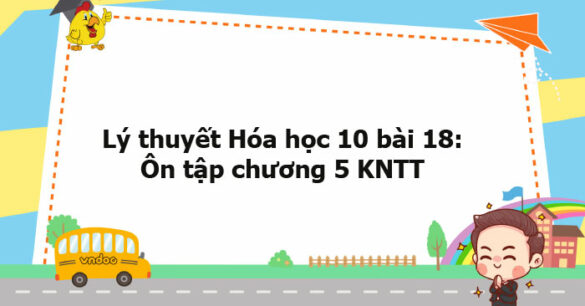 Lý thuyết Hóa học 10 bài 18 KNTT