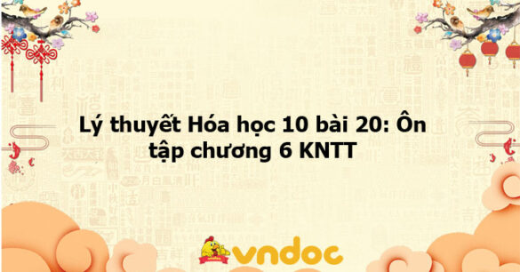 Lý thuyết Hóa học 10 bài 20 KNTT