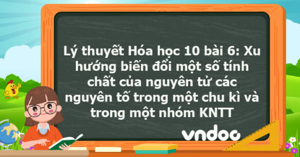 Lý thuyết Hóa học 10 bài 6 KNTT