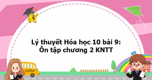 Lý thuyết Hóa học 10 bài 9 KNTT