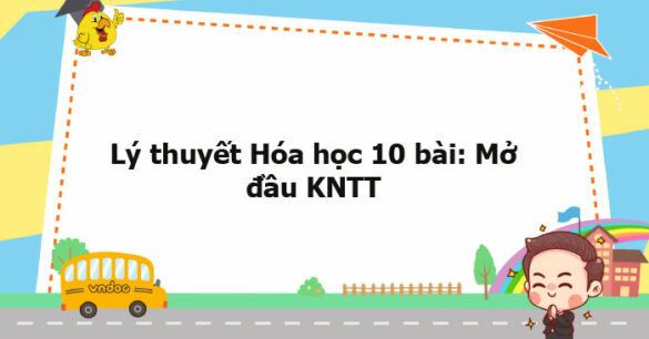 Lý thuyết Hóa học 10 bài: Mở đầu KNTT