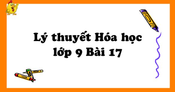 Lý thuyết Hóa học lớp 9 bài 17