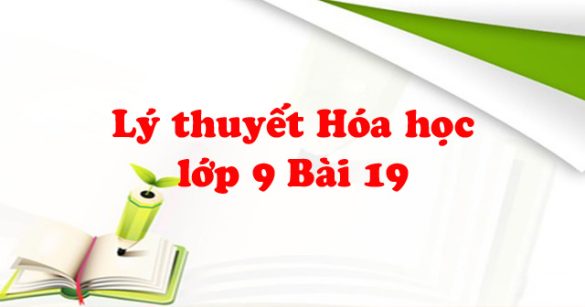 Lý thuyết Hóa học lớp 9 bài 19