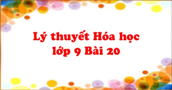 Lý thuyết Hóa học lớp 9 bài 20