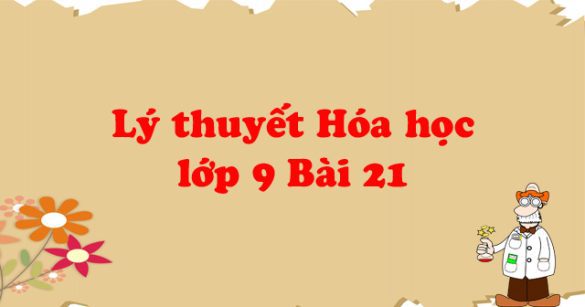 Lý thuyết Hóa học lớp 9 bài 21