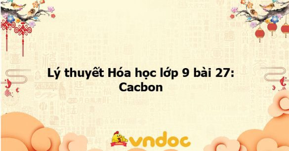 Lý thuyết Hóa học lớp 9 bài 27: Cacbon