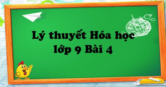 Lý thuyết Hóa học lớp 9 bài 4