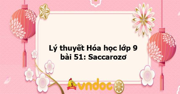 Lý thuyết Hóa học lớp 9 bài 51: Saccarozơ