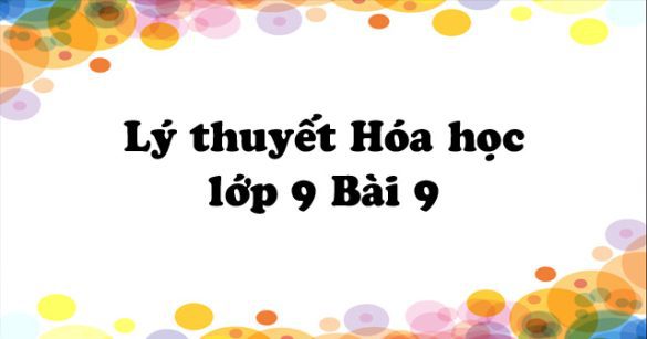 Lý thuyết Hóa học lớp 9 bài 9