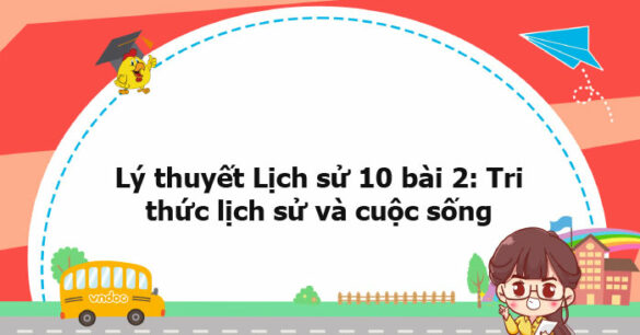 Lý thuyết Lịch sử 10 bài 2 KNTT