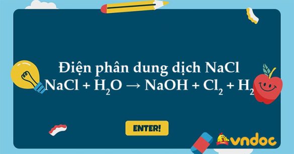 NaCl + H2O → NaOH + Cl2 + H2