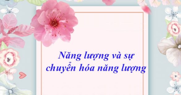 Năng lượng và sự chuyển hóa năng lượng