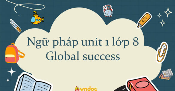 Ngữ pháp unit 1 lớp 8 Global success