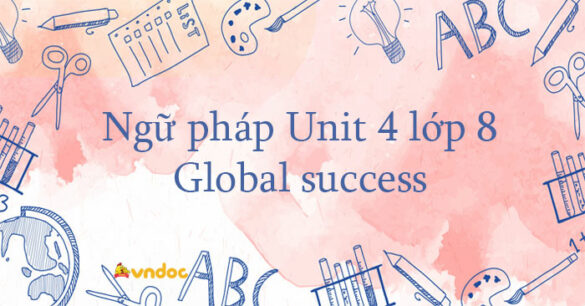 Ngữ pháp Unit 4 lớp 8 Global success