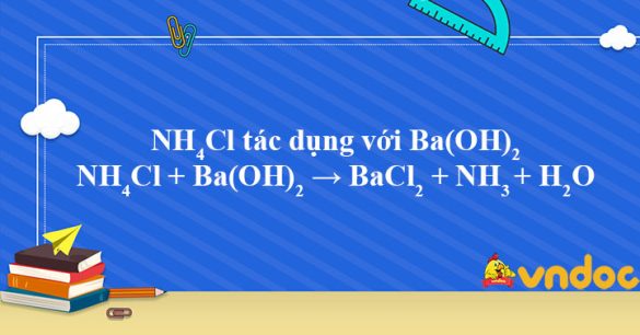 NH4Cl + Ba(OH)2 → BaCl2 + NH3 + H2O