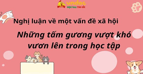 Nghị luận về Những tấm gương vượt khó vươn lên trong học tập