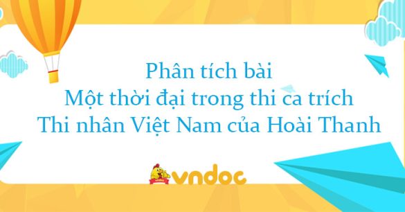 Phân tích bài Một thời đại trong thi ca trích Thi nhân Việt Nam của Hoài Thanh