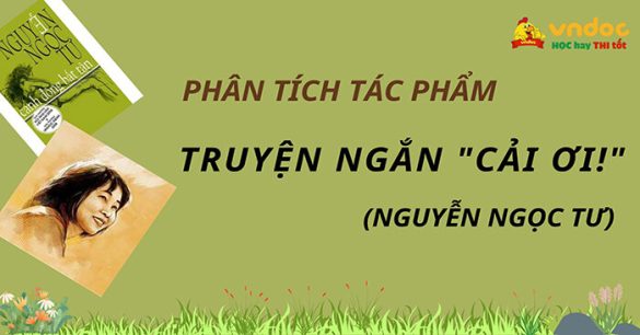 Phân tích “Cải ơi!” - Nguyễn Ngọc Tư