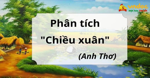 Phân tích bài thơ "Chiều xuân" - Anh Thơ