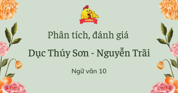 Phân tích, đánh giá Dục Thúy Sơn - Nguyễn Trãi