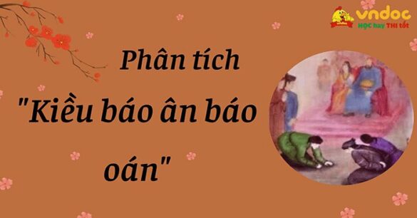 Phân tích đoạn trích tự chọn “Thúy Kiều báo ân báo oán” trong “Truyện Kiều”