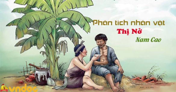 Phân tích nhân vật Thị Nở trong truyện ngắn Chí Phèo của Nam Cao