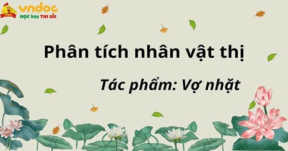 Phân tích nhân vật thị trong "Vợ nhặt" - Kim Lân