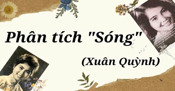 Phân tích, đánh giá nội dung và nghệ thuật “Sóng” - Xuân Quỳnh