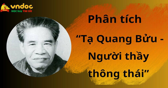 Phân tích “Tạ Quang Bửu - Người thầy thông thái”