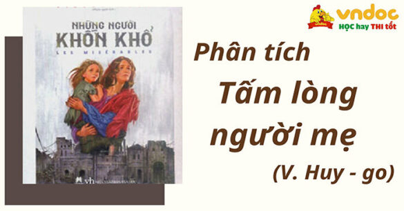 Phân tích “Tấm lòng người mẹ” - V. Huy - go