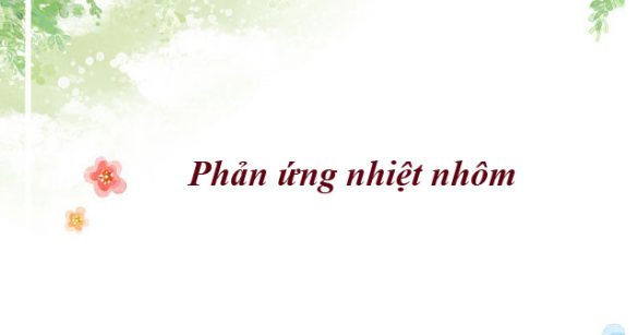 Chuyên đề: Phản ứng nhiệt nhôm